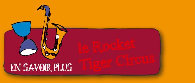 Le rocket tiger circus spectacle passé