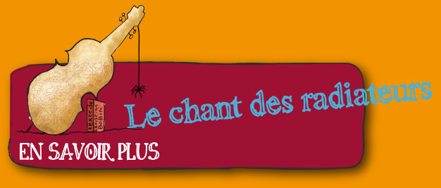 Spectacle Le chant des radiateurs